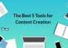 THE BEST 5 TOOLS FOR CONTENT CREATION